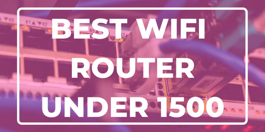 Best Wifi Router Under 1500